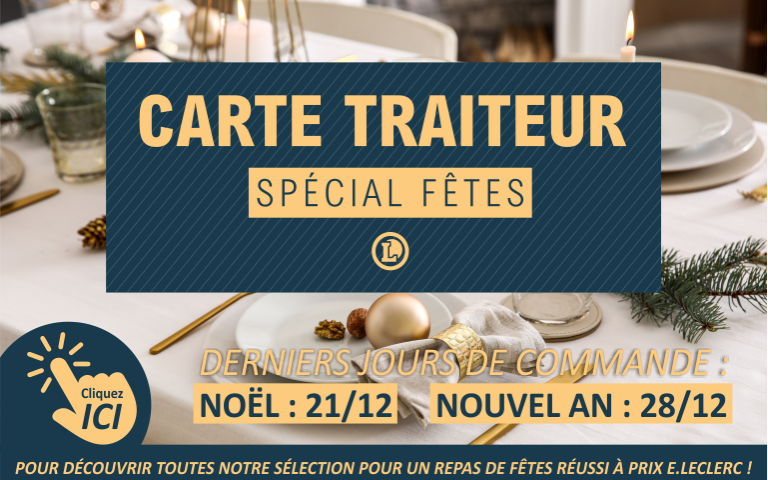 Et si vous prépariez les fêtes à prix E.Leclerc ! Découvrez notre sélection pour les fêtes, retrouvez un large choix de plateaux de fruits de mer, à la part ou à partir de 4 personnes, mais aussi un plateau à composer soit même, en fonction de vos envies. Retrouvez aussi 3 menus différents ainsi qu'un menu enfant pour les petits gourmands. Faites choix parmi les apéritifs, entrées froides et chaudes, plats et desserts à la carte. Découvrez une sélection de pain pour accompagner vos repas festifs. Au choix également, 3 plateaux fromages avec un 100% local ! Et enfin, pour accompagner toute cette carte, une sélection rapide de champagnes, effervescents et vins.