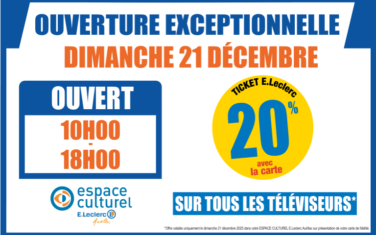 Ce dimanche 21 Décembre votre Espace Culturel E.Leclerc Aurillac ouvrira ses portes de 10h00 à 18h00. Pour l'occasion bénéficiez de 20% en Ticket E.Leclerc avec la carte de fidélité sur tous les téléviseurs.