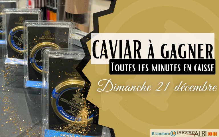 Ce dimanche 21 décembre, tentez de remporter votre caviar pour les fêtes. Un gagnant toutes les minutes en caisse. 