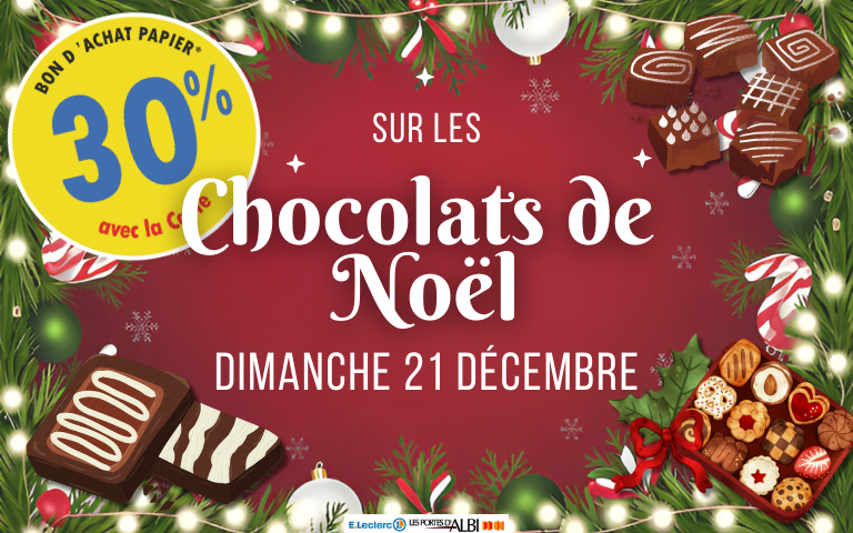 Ce dimanche 21 décembre, profitez de 30% sur les chocolats de Noël