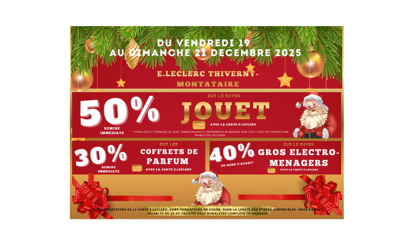 Affiche promotionnelle de Noël E.Leclerc. Opération valable du vendredi 19 au dimanche 21 décembre 2025, chez E.Leclerc Thiverny – Montataire.  Promotions avec la carte E.Leclerc : – 50 % de remise immédiate sur le rayon jouet. – 30 % de remise immédiate sur les coffrets de parfum. – 40 % en bons d’achat sur les gros électroménagers.  Décor de Noël avec fond rouge, branches de sapin, décorations dorées et rubans. Illustration du Père Noël souriant accompagnant les offres. Offres soumises à conditions et dans la limite des stocks disponibles.