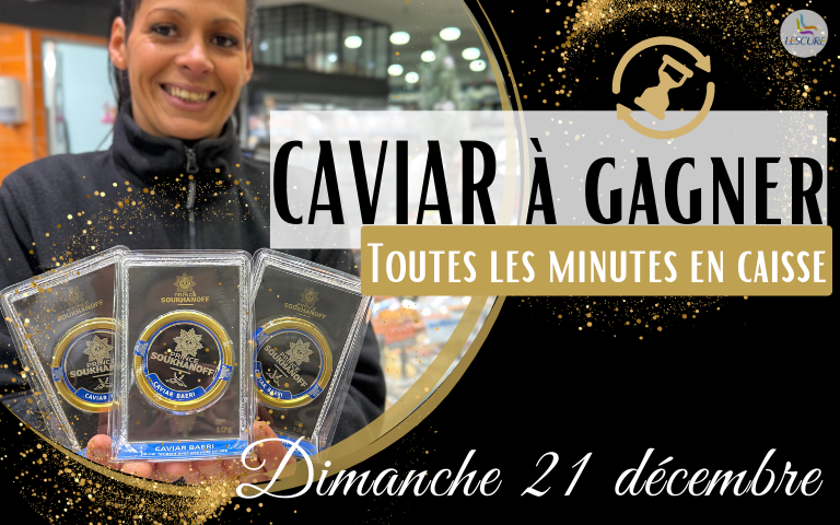 Ce dimanche 21 décembre, tentez de remporter votre caviar pour les fêtes. Un gagnant toutes les minutes en caisse. 