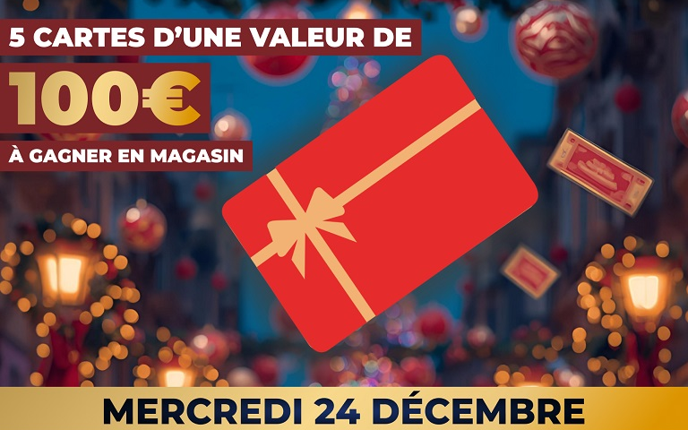 Mercredi 24 décembre , 5 cartes à gagner en magasin, d'une valeur de 100€ chacune