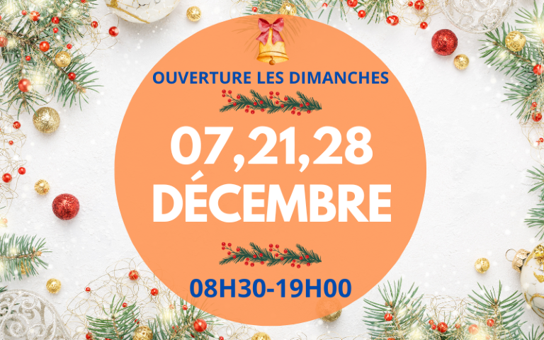 OUVERTURES EXCEPTIONNELLES DIMANCHES 07, 21 ET 28 DECEMBRE 2025