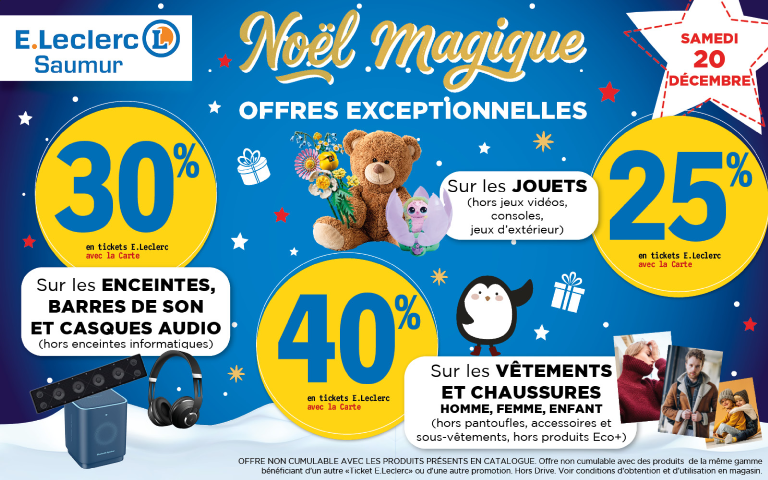 Le samedi 20 décembre, bénéficiez d'offres exceptionnelles en Ticket E.Leclerc : 30% sur les enceintes, barres de son et casques audio, 25% sur les jouets, 40% sur les vêtements. Voir conditions en magasin