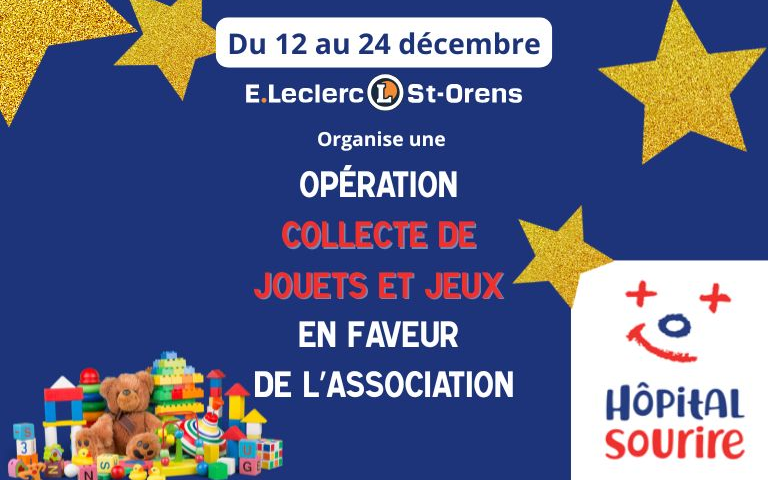 Opération collecte de jouets et jeux en faveur de l'association Hôpital Sourire dans votre E.Leclerc Saint-Orens