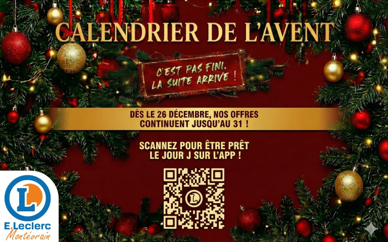 Visuel rouge et doré avec décorations de Noël. Texte : « Calendrier de l’Avent. C'est pas fini, la suite arrive. Dès le 26 décembre, nos offres continuent jusqu’au 31. Scannez pour être prêt le jour J sur l’app. » En bas, un QR code et le logo E.Leclerc Montévrain.